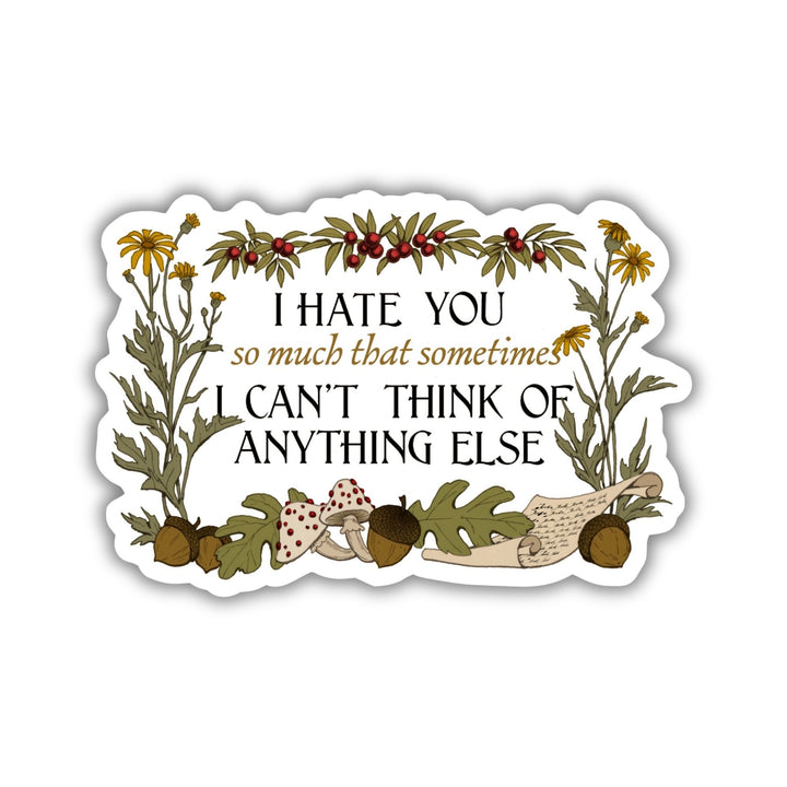 Cruel Prince quote sticker: ‘I hate you so much that sometimes I can’t think of anything else’ surrounded by plants. 