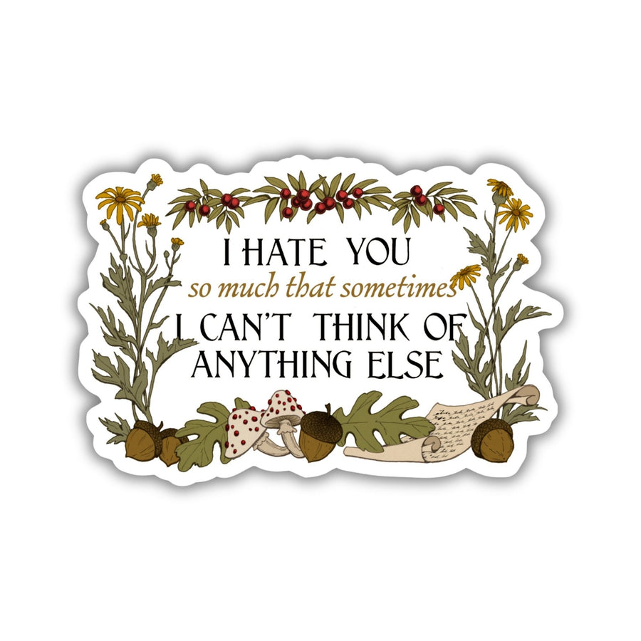 Cruel Prince quote sticker: ‘I hate you so much that sometimes I can’t think of anything else’ surrounded by plants. 