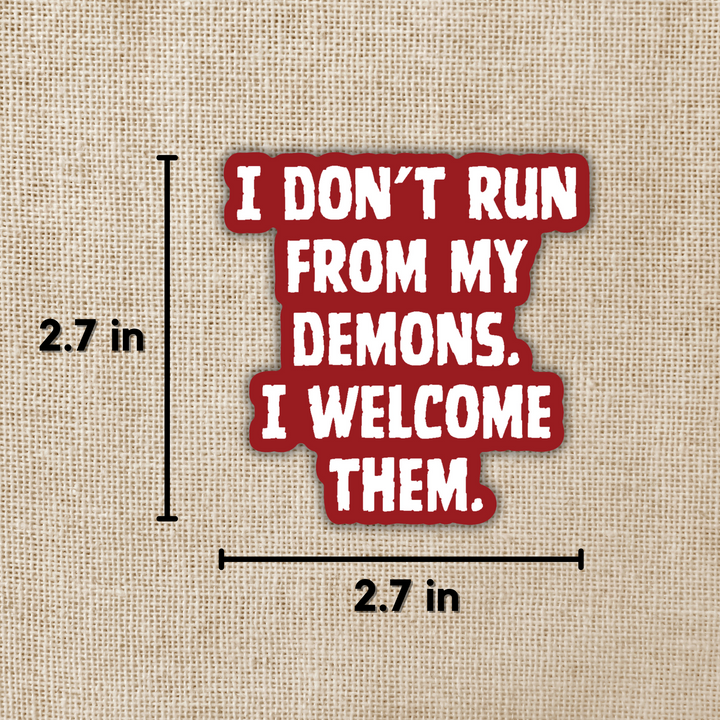 Don't Run from Demons Quote Sticker | Asst to the Villain