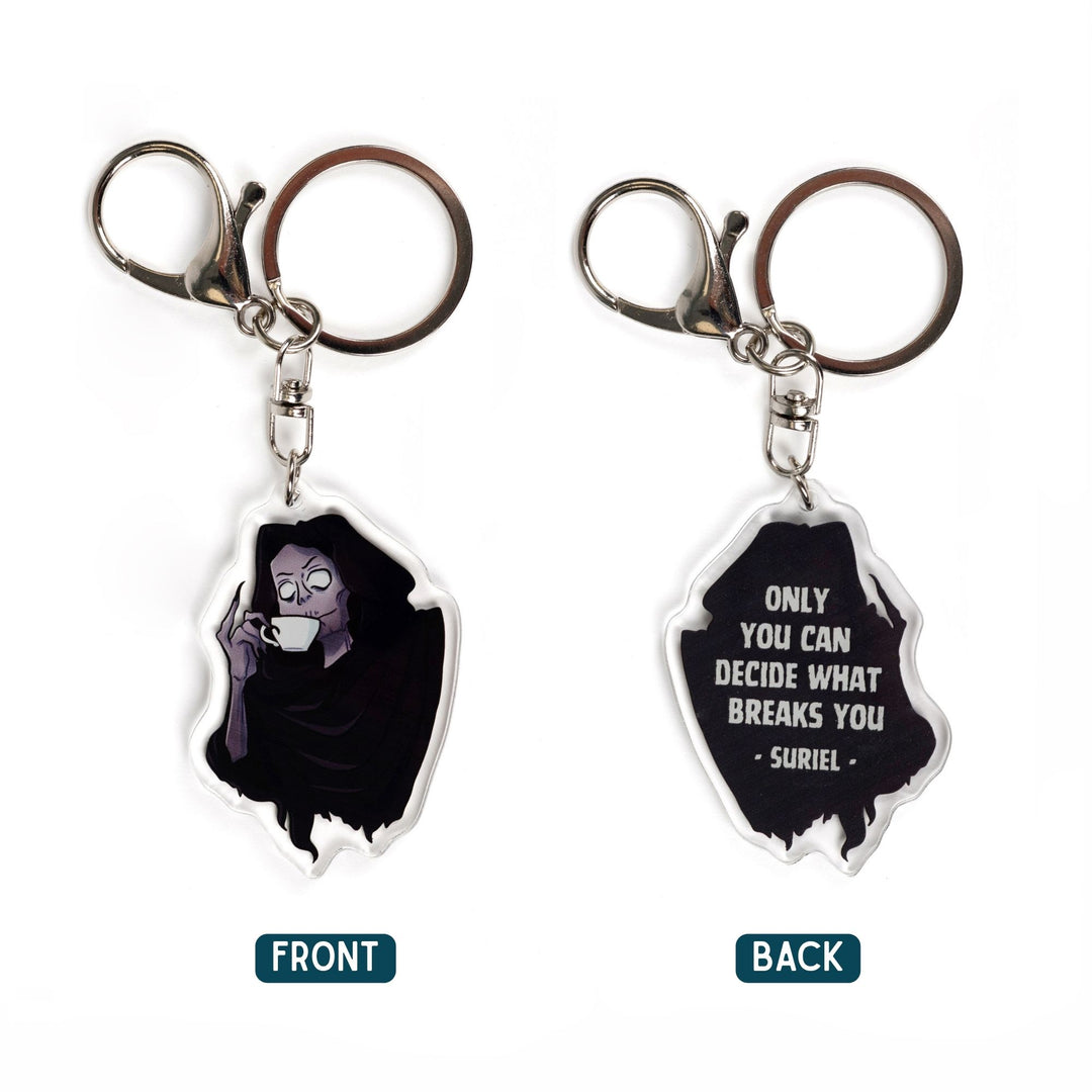 2 acrylic keychains side. Suriel from A Court of Thorns and Roses on one side. ‘Only you can decide what breaks you’ on the other.
