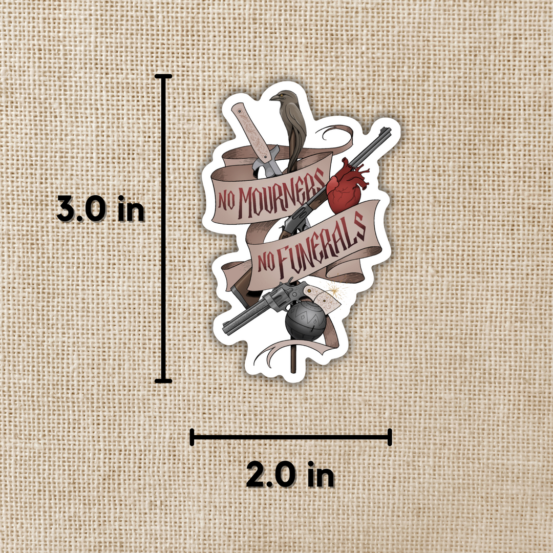 No Mourners, No Funerals Sticker | Six of Crows