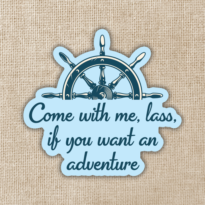 Come With Me Lass Sticker | Dream Harbor