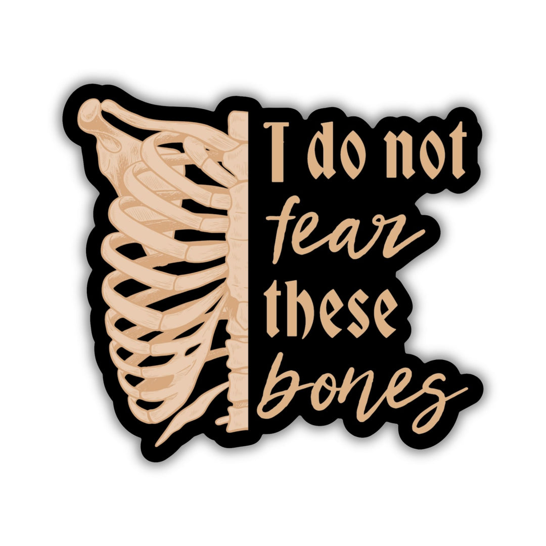 I Do Not Fear These Bones Sticker | Dragonfall