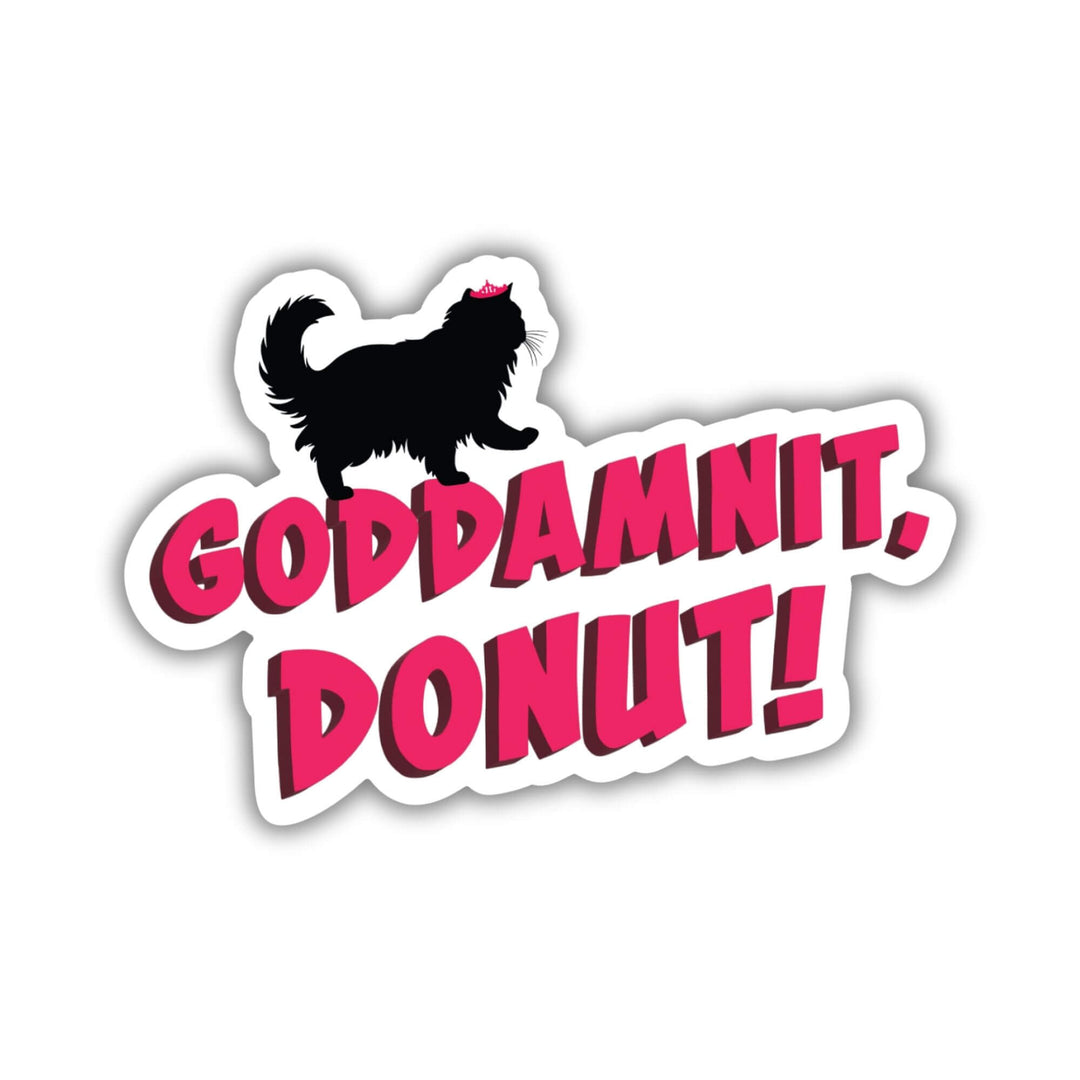 Sticker of Carl’s catchphrase, 'Goddmanit, Donut!' in pink text with the silhouette of a prancing cat on top.
