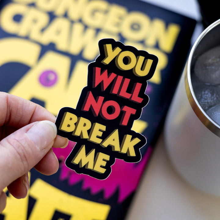 You Will Not Break Me Sticker | Dungeon Crawler Carl