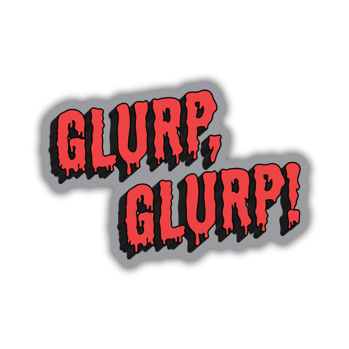 Sticker of the words ‘Glurp,Glurp!’ in red. The words are dripping and on a grey background. From Dungeon Crawler Carl.