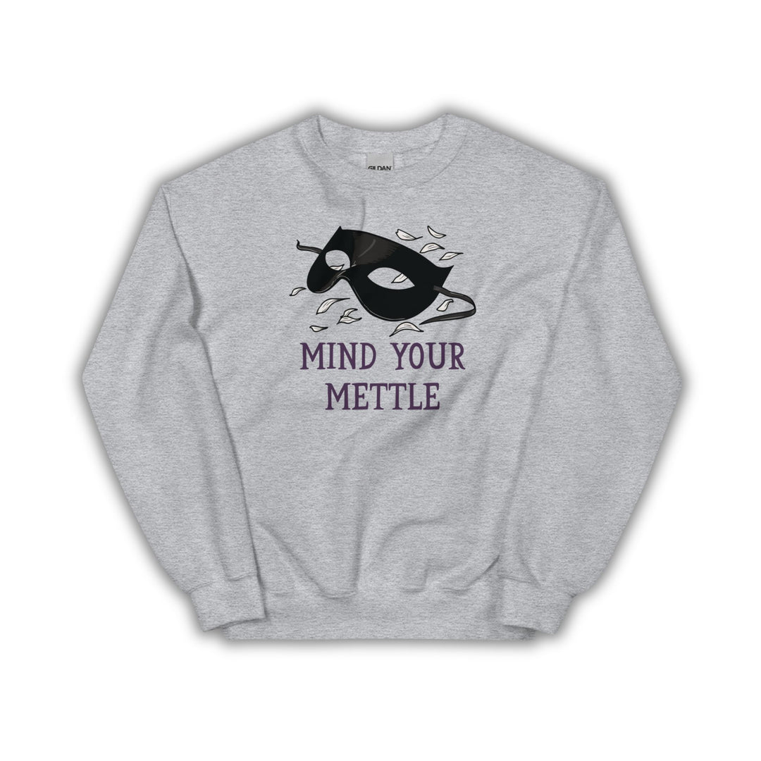 Mind Your Mettle Crew Neck Sweatshirt | Defy the Night