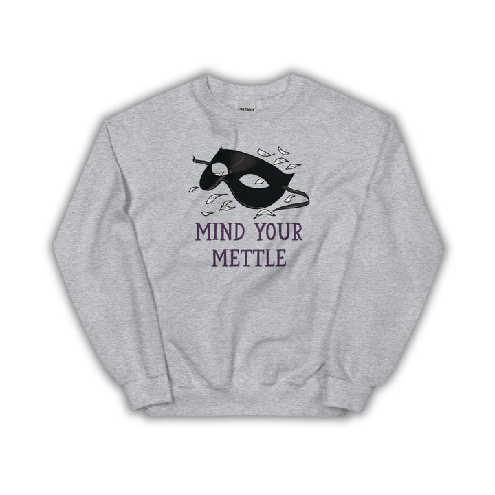 Mind Your Mettle Crew Neck Sweatshirt | Defy the Night