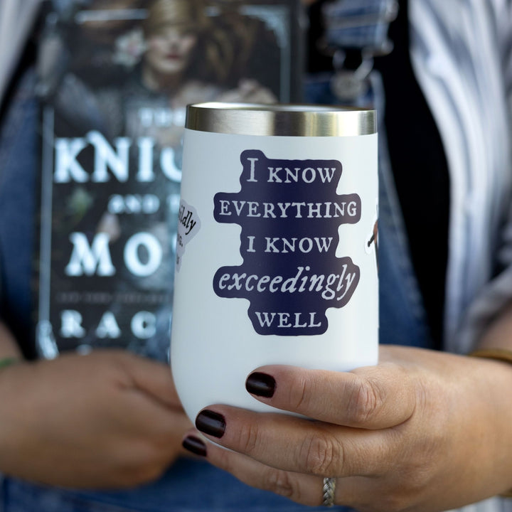  Quote sticker from Knight and the Moth ‘I know everything I know exceedingly well’ on a white tumbler. Dark purple sticker with white text.