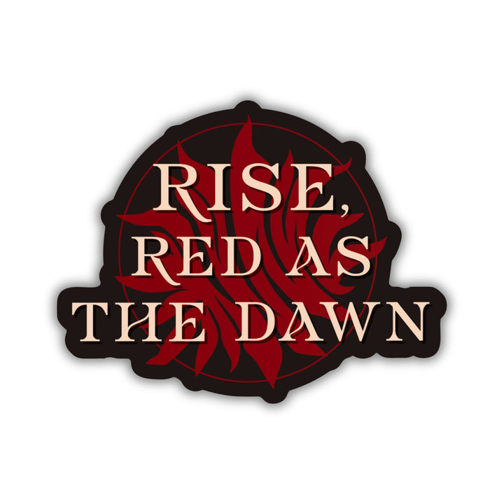 Red Queen quote sticker: ‘Rise, Red as the dawn’ in gold over an exploding red sun, the symbol of the Scarlet Guard.
