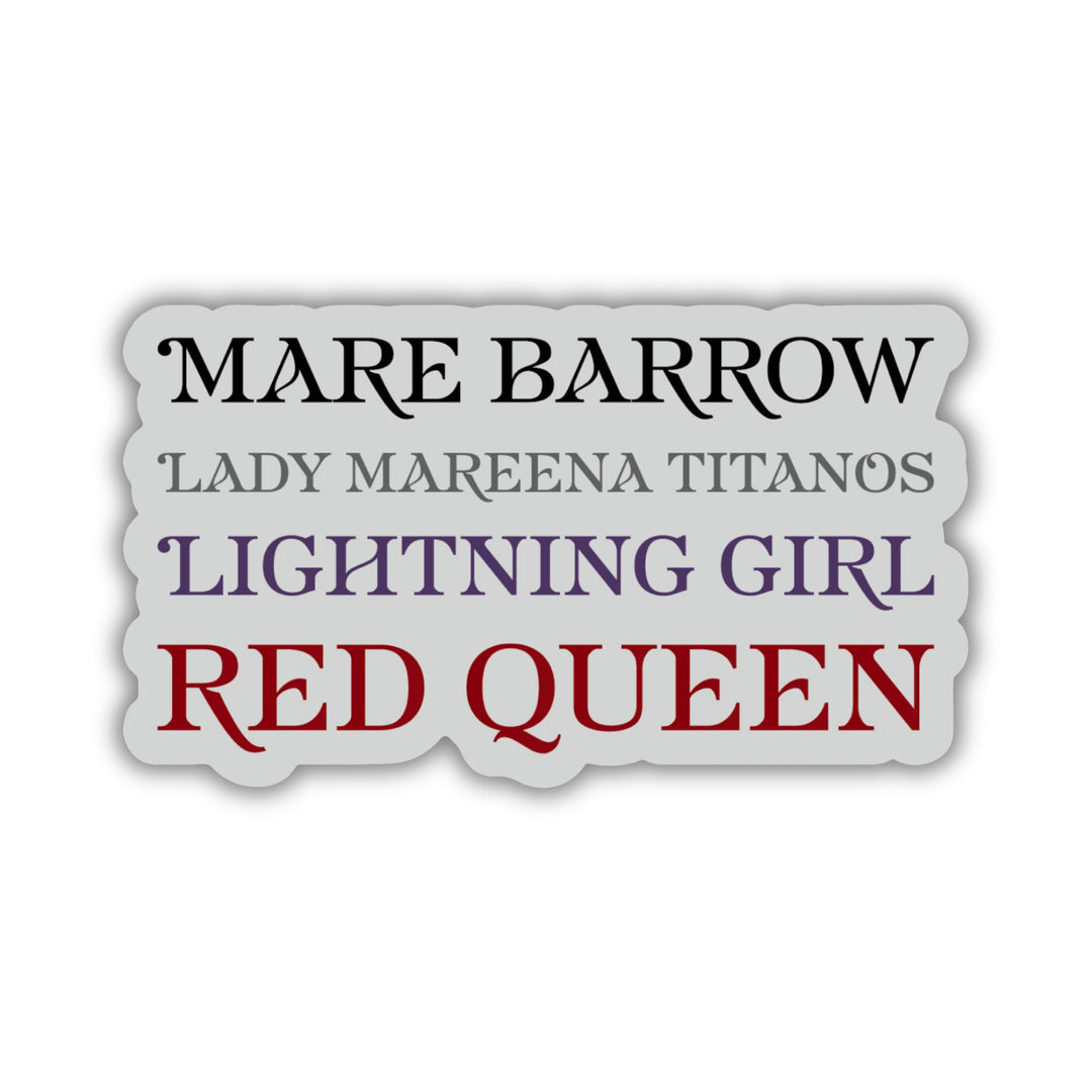Sticker for Red Queen that lists all the names for Mare Barrow in a stack. Text is ‘Mare Barrow, Lady Mareena Titanos, Lightning Girl, Red Queen.’