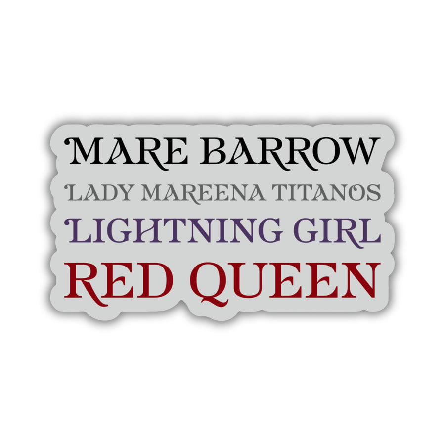Sticker for Red Queen that lists all the names for Mare Barrow in a stack. Text is ‘Mare Barrow, Lady Mareena Titanos, Lightning Girl, Red Queen.’