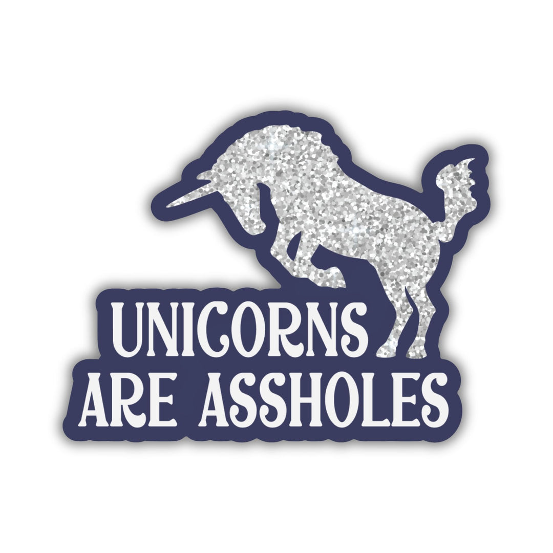 Unicorns Are Assholes Sticker | Tomes & Tea