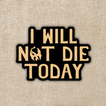 Load image into Gallery viewer, I Will Not Die Today Sticker | Fourth Wing
