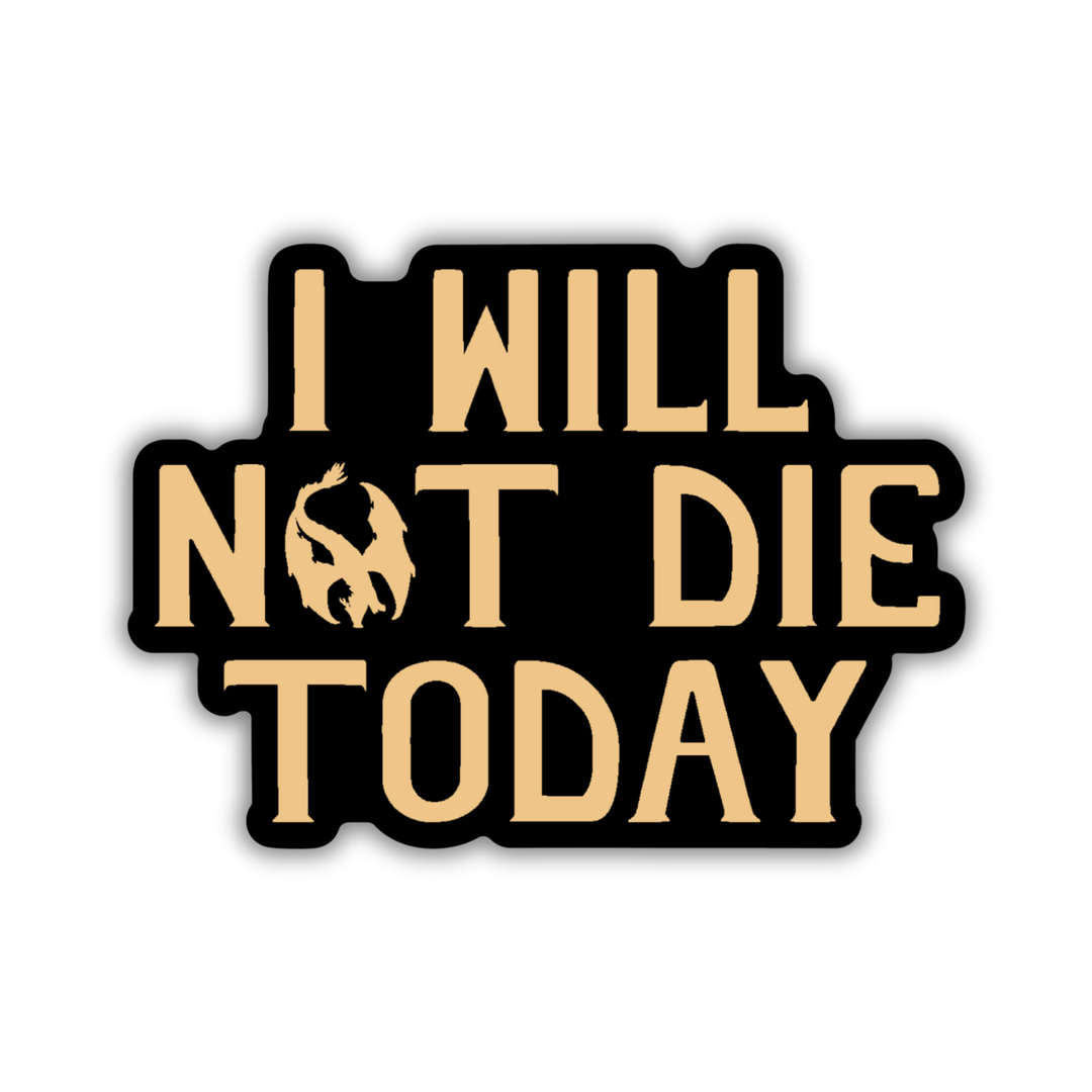 I Will Not Die Today Sticker | Fourth Wing