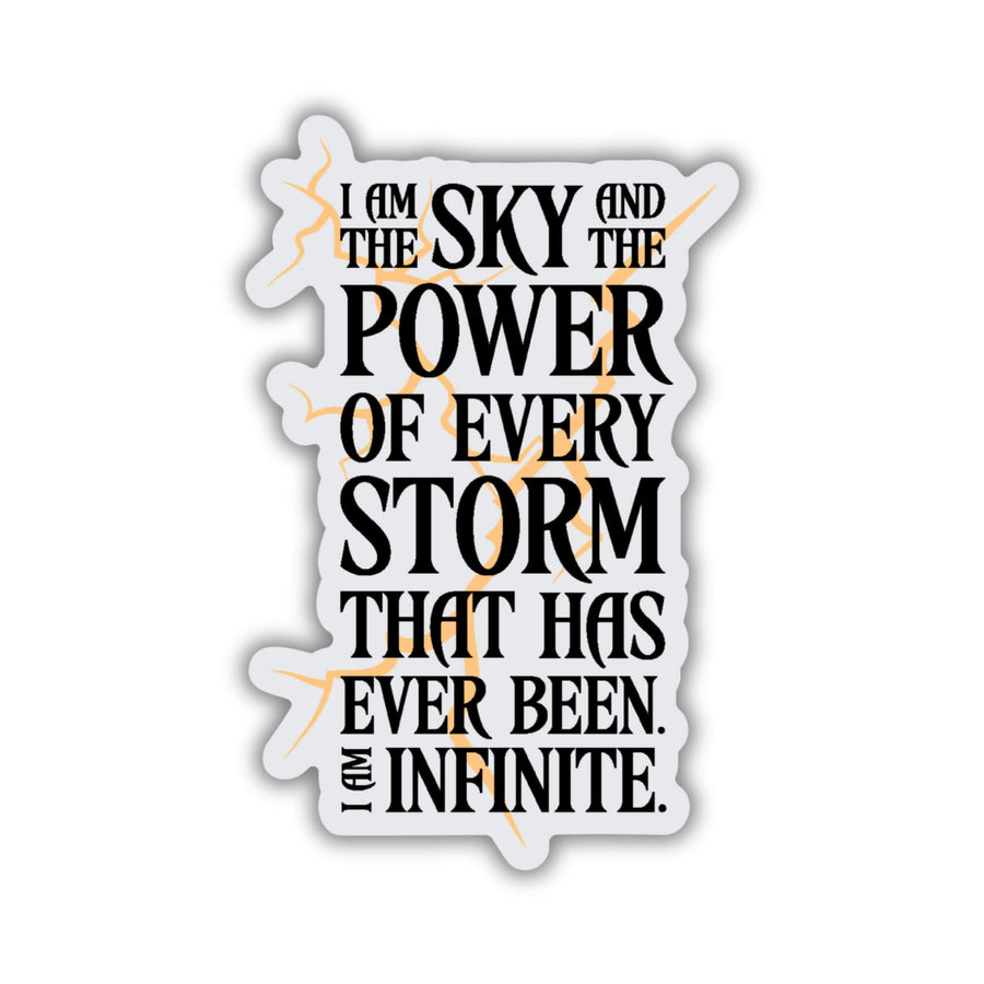 Sticker quote: I am the sky and the power of every storm that has ever been. I am infinite. Black text over lightning strikes & grey background