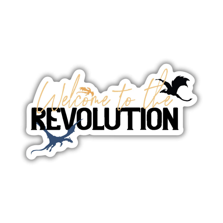 Quote sticker: ‘Welcome to the revolution.’ Text flanked by a black, blue, and gold dragon.
