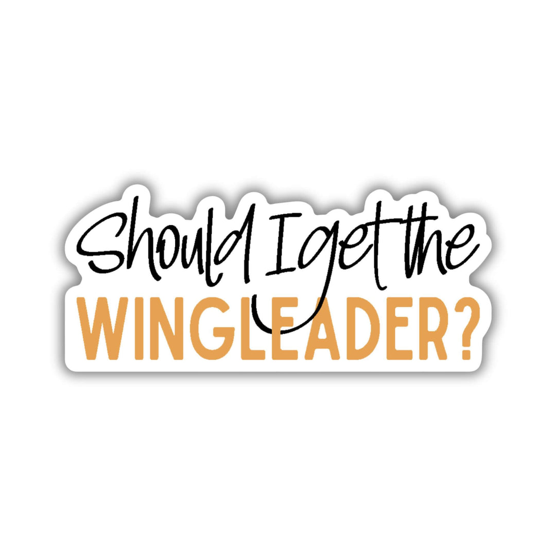 Quote sticker: ‘ Should I get the wingleader’ in black and gold colors. From Fourth Wing by Rebecca Yarros.
