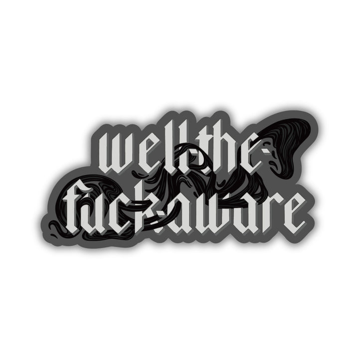 Well-The-Fuck-Aware Sticker | Fourth Wing