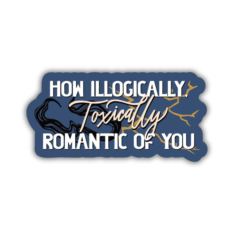 Quote sticker from Onyx Storm by Rebecca Yarros ‘How illogically, toxically romantic of you’.