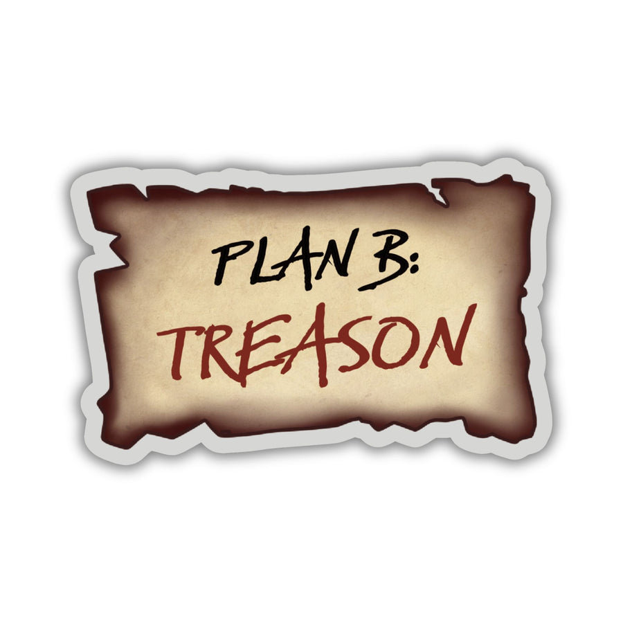 Sticker of a piece of parchment that reads ‘Plan B: Treason’, from Iron Flame.