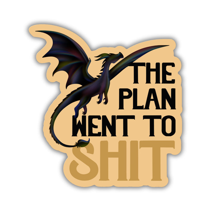 Sticker of a black dragon in flight with text ‘The plan went to shit’.