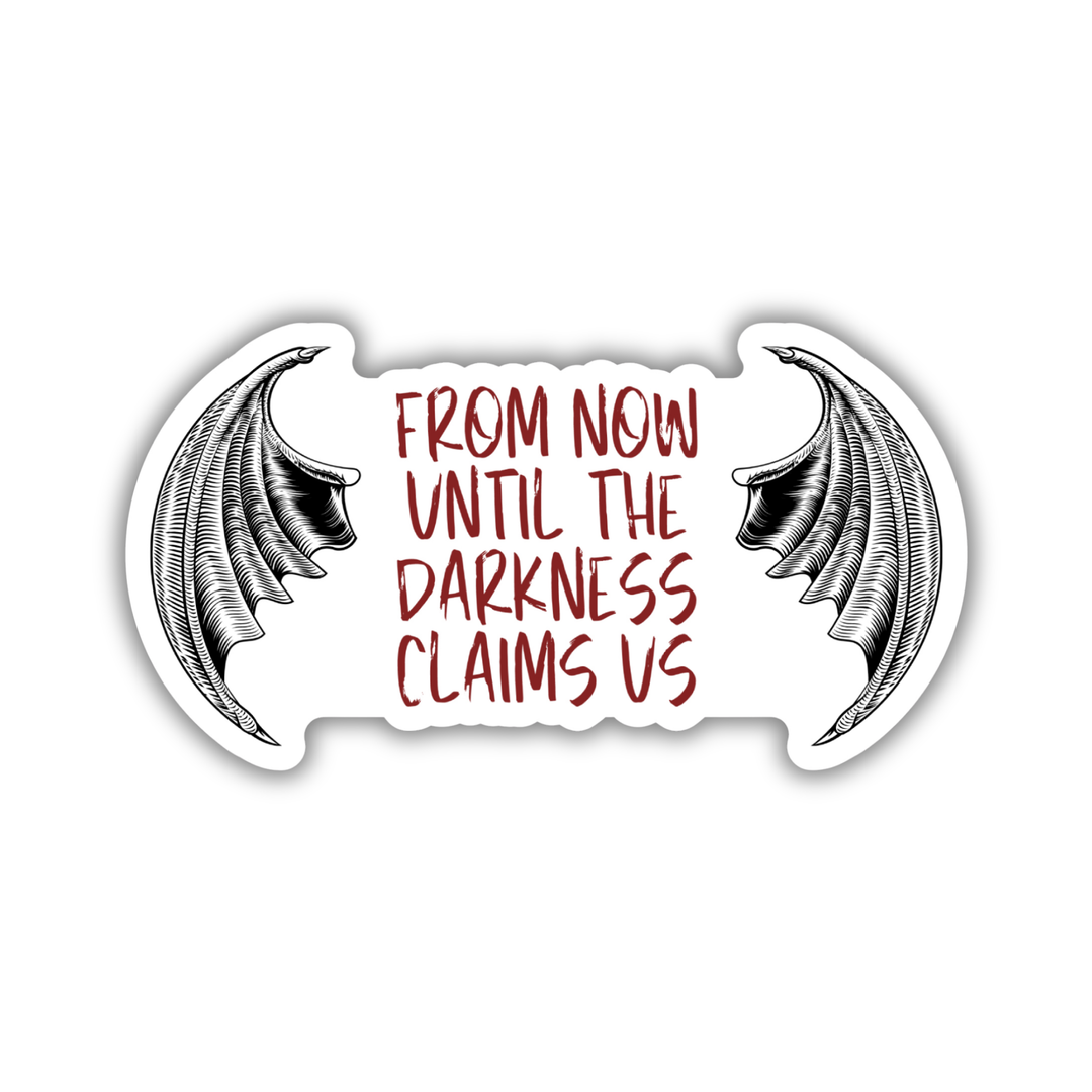 From Now Until the Darkness Claims Us Sticker