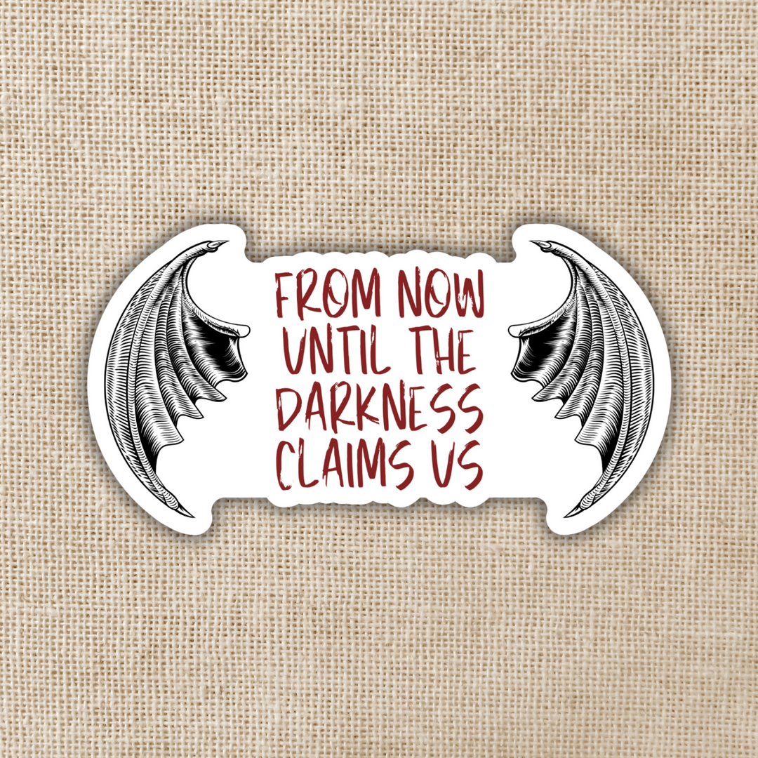 From Now Until the Darkness Claims Us Sticker