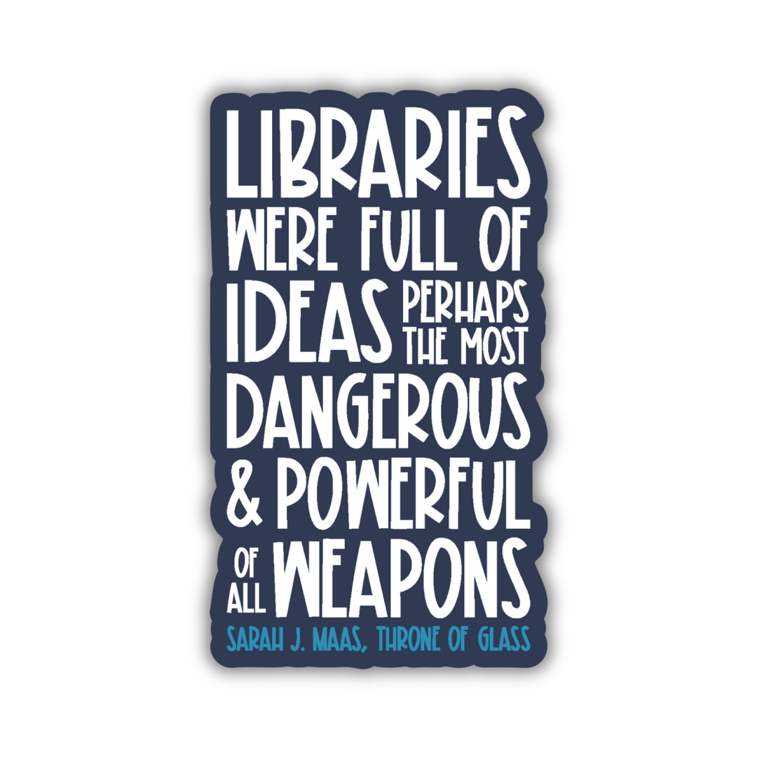Libraries Were Full of Ideas Sticker | Throne of Glass