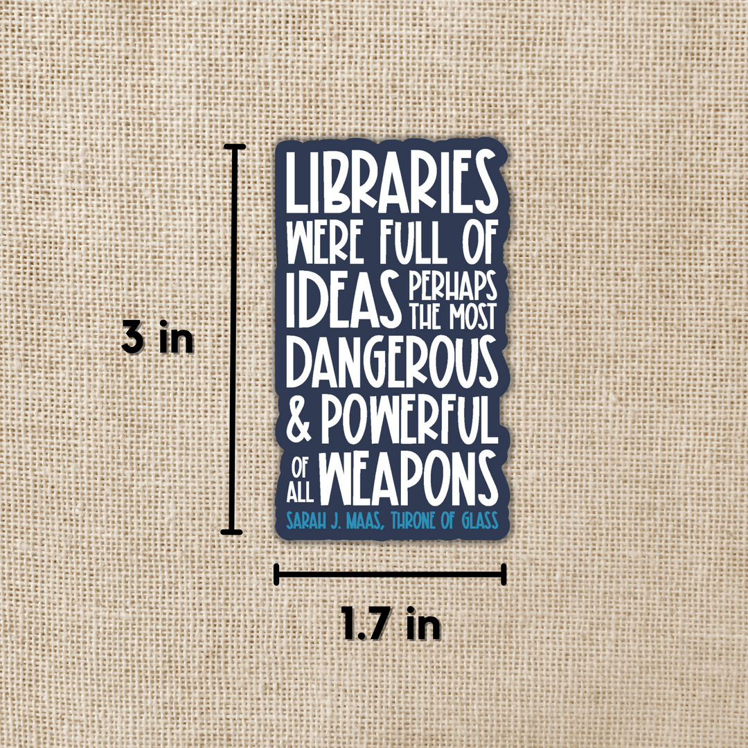 Libraries Were Full of Ideas Sticker | Throne of Glass Quote