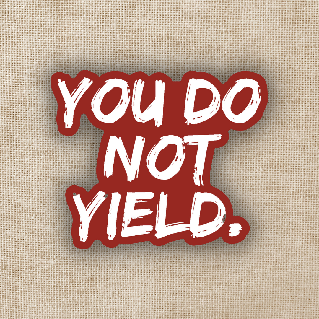 You Do Not Yield Sticker | Throne of Glass
