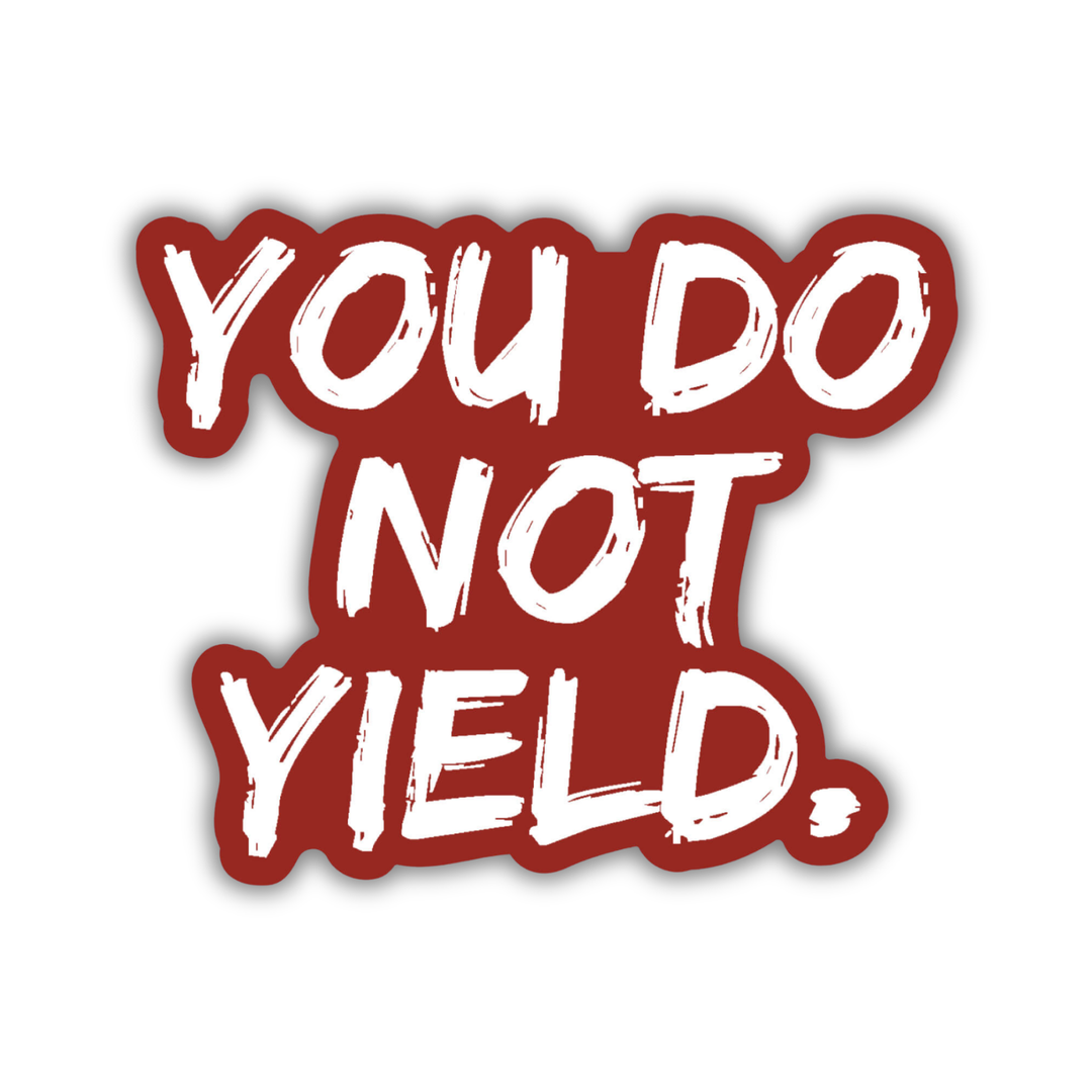 You Do Not Yield Sticker | Throne of Glass