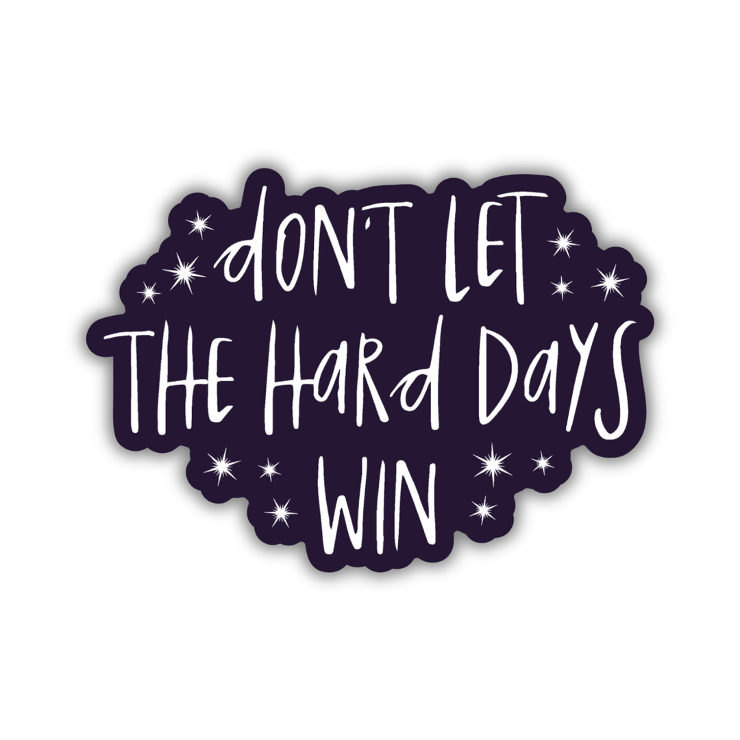 Don't Let The Hard Days Win Sticker | ACOTAR