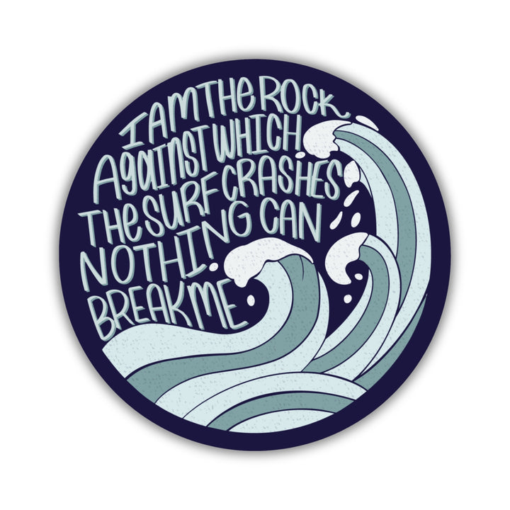 ACOTAR quote sticker ‘I am the rock against which the surf crashed nothing can break me.’ With waves coming up by the words. 