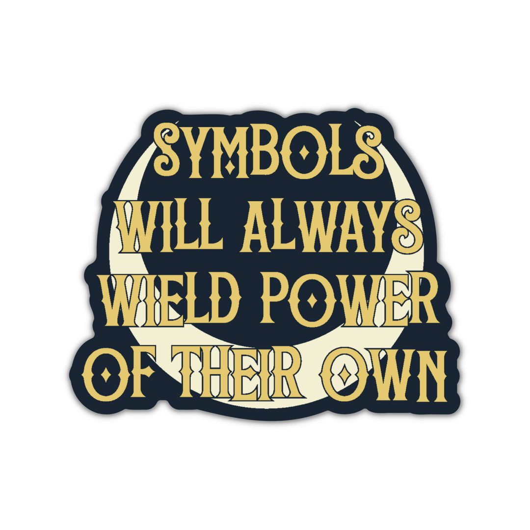 Symbols Will Always Wield Power Sticker | Crescent City