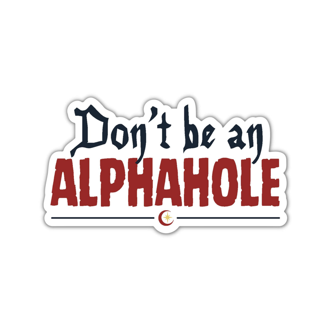 Don't Be An Alphahole Sticker | Crescent City