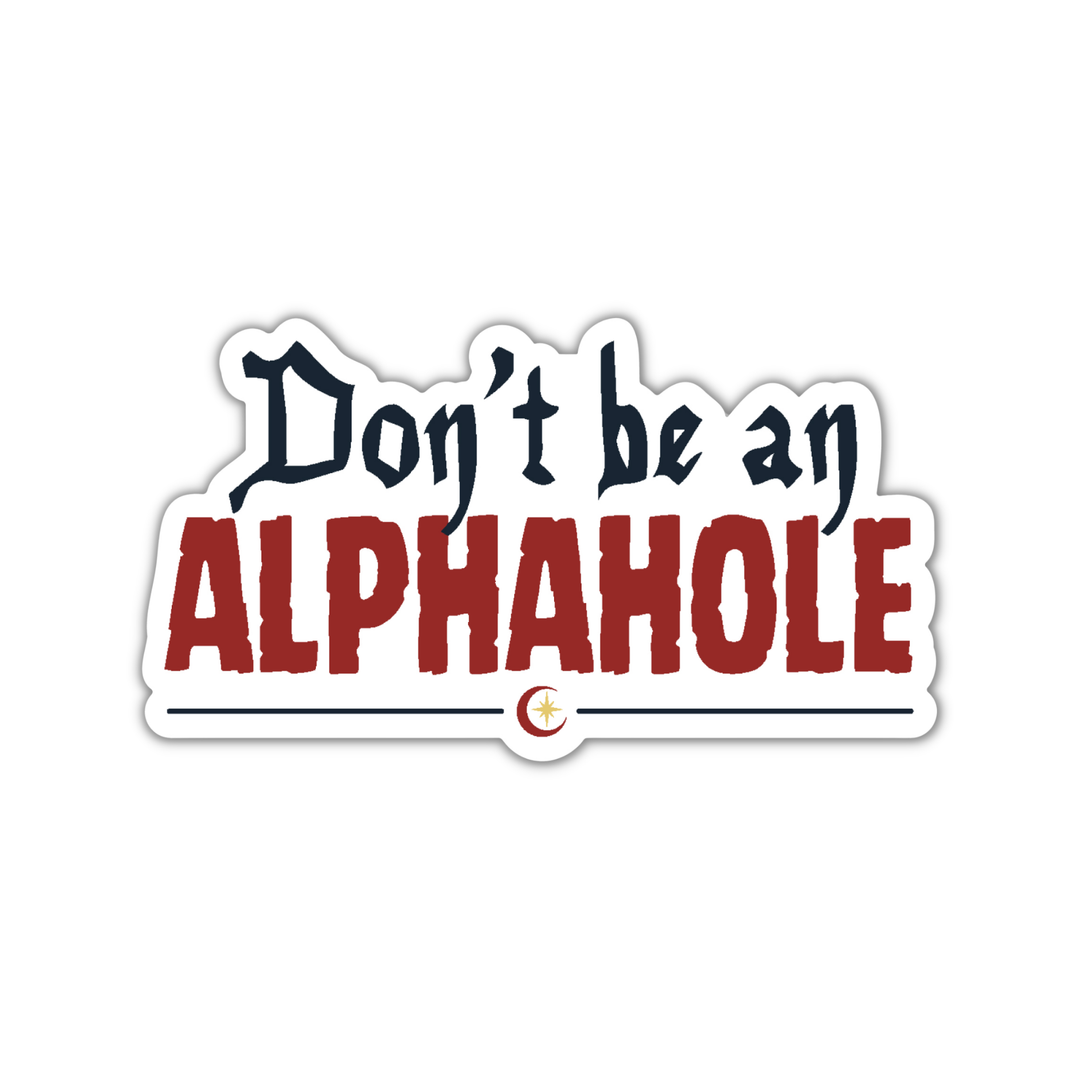 Don't Be An Alphahole Sticker | Crescent City