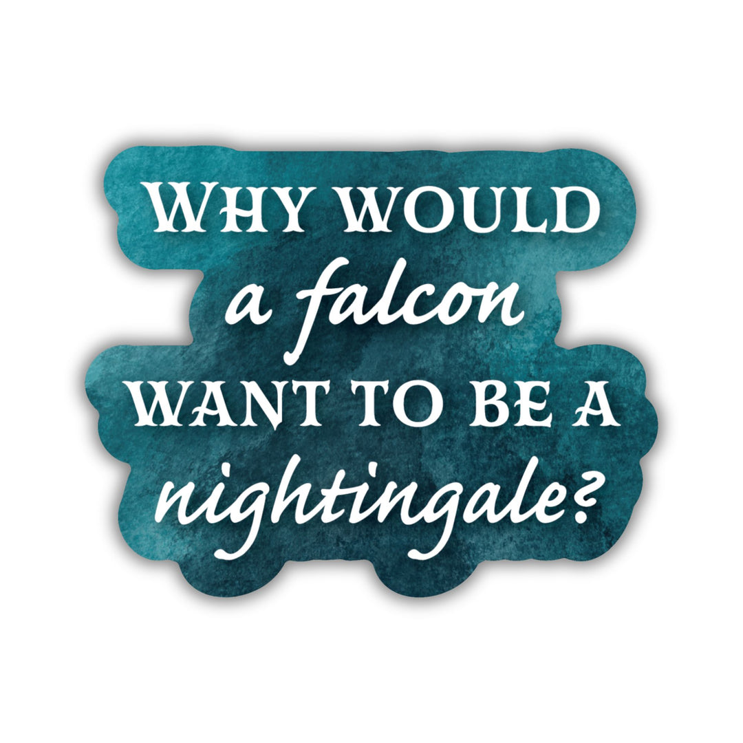 Why Would a Falcon Sticker | Daughter of the Moon Goddess