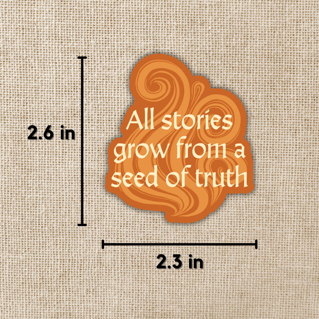 Stories Grow From Truth Sticker | Priory of the Orange Tree