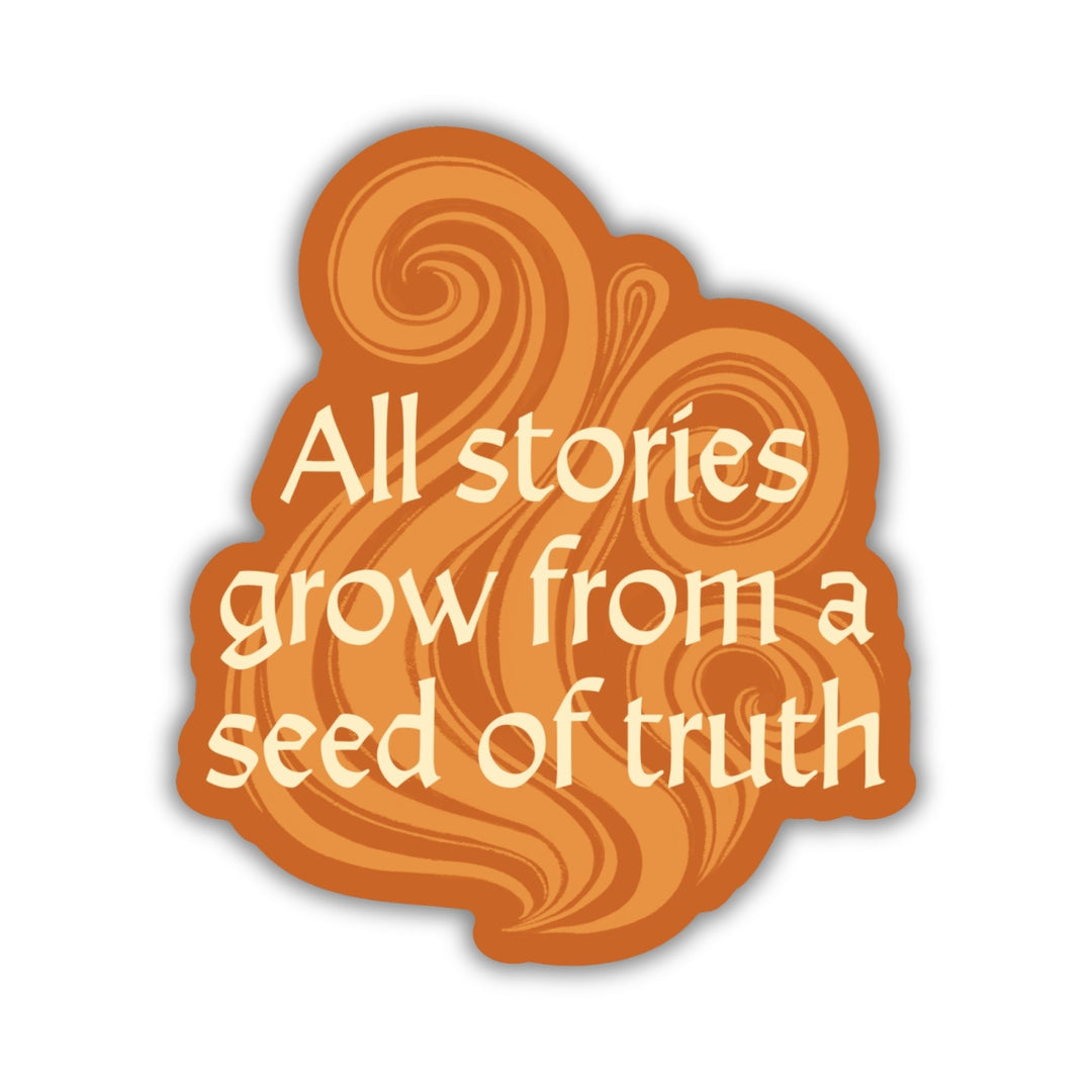 Stories Grow From Truth Sticker | Priory of the Orange Tree