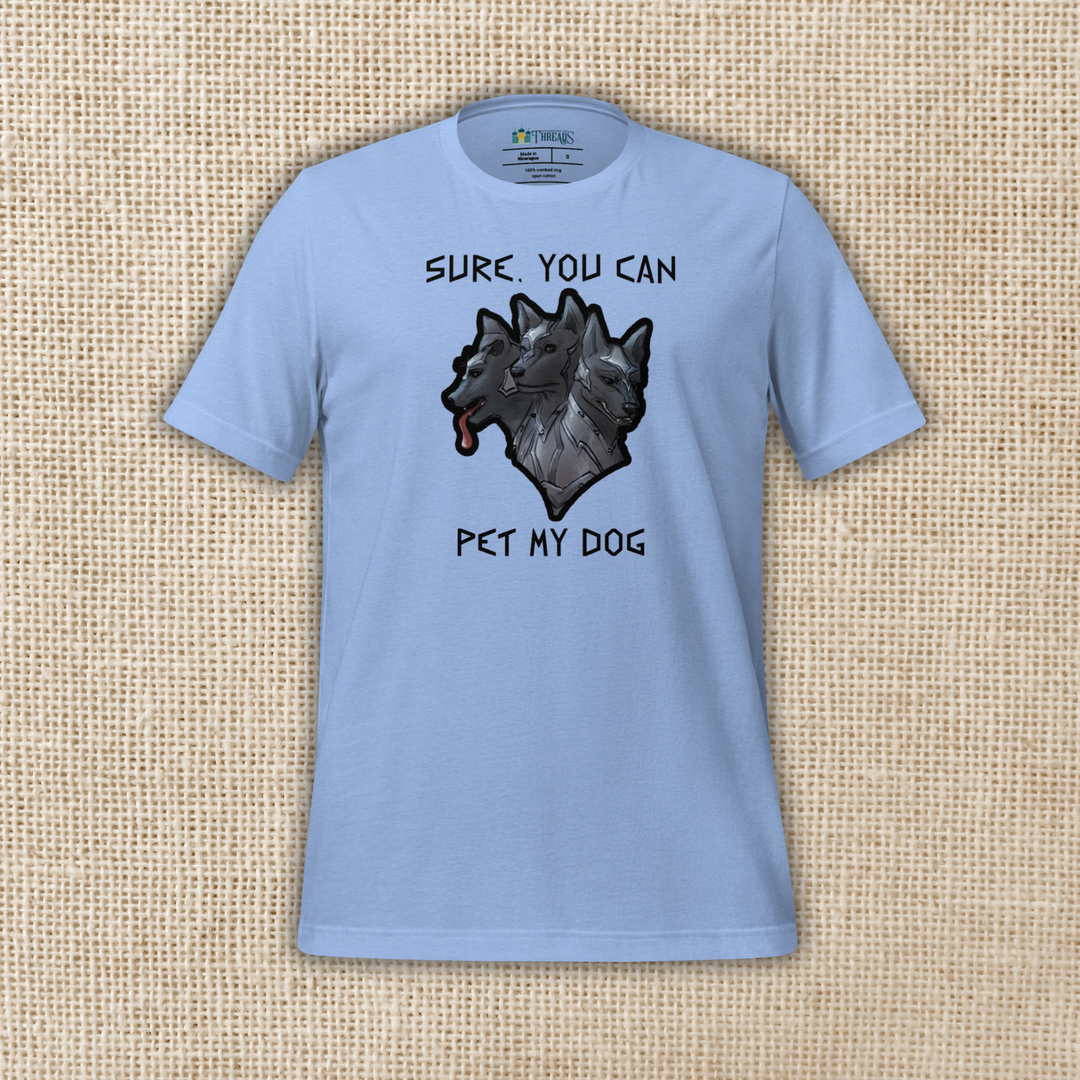 Sure, You Can Pet My Dog T-shirt | The Games Gods Play