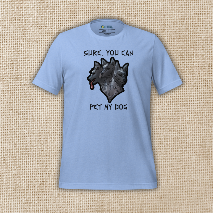 Sure, You Can Pet My Dog T-shirt | The Games Gods Play