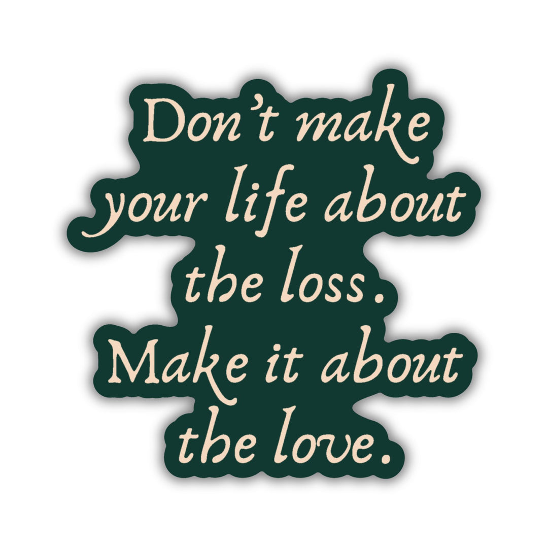 Make It About The Love Sticker | Legendborn