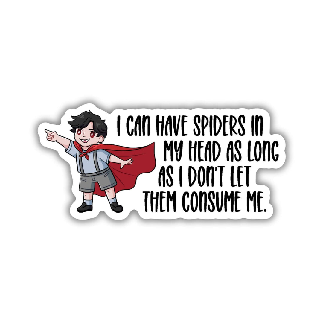 Don't Let the Spiders In Your Head Consume You Sticker | House in the Cerulean Sea