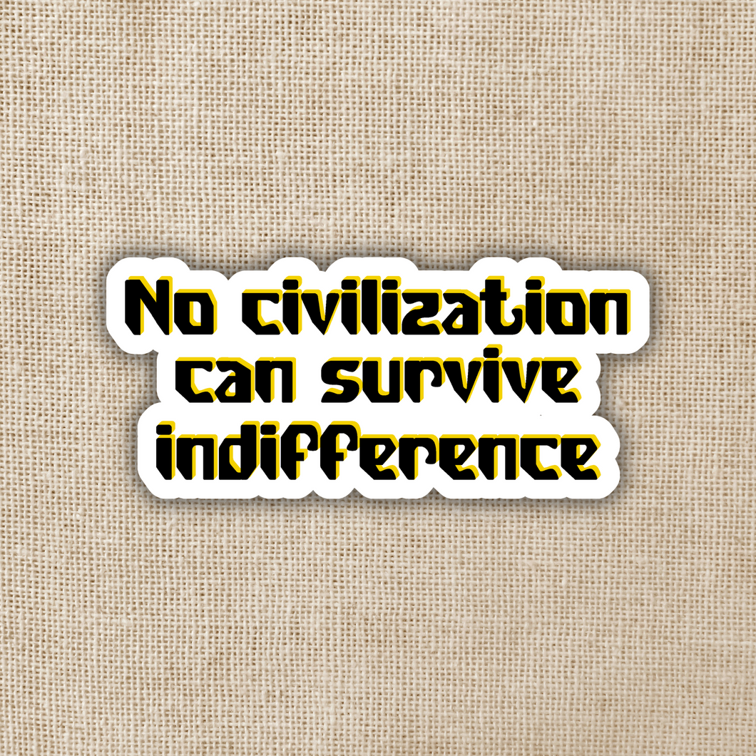 Civilization Can't Survive Indifference Sticker | In The Lives of Puppets