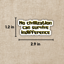 Load image into Gallery viewer, Civilization Can&#39;t Survive Indifference Sticker | In The Lives of Puppets
