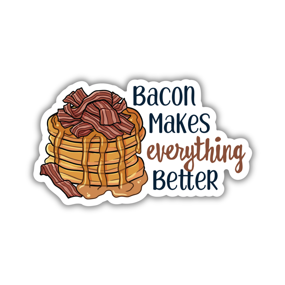 Bacon Makes Everything Better Sticker | The Bones Beneath My Skin