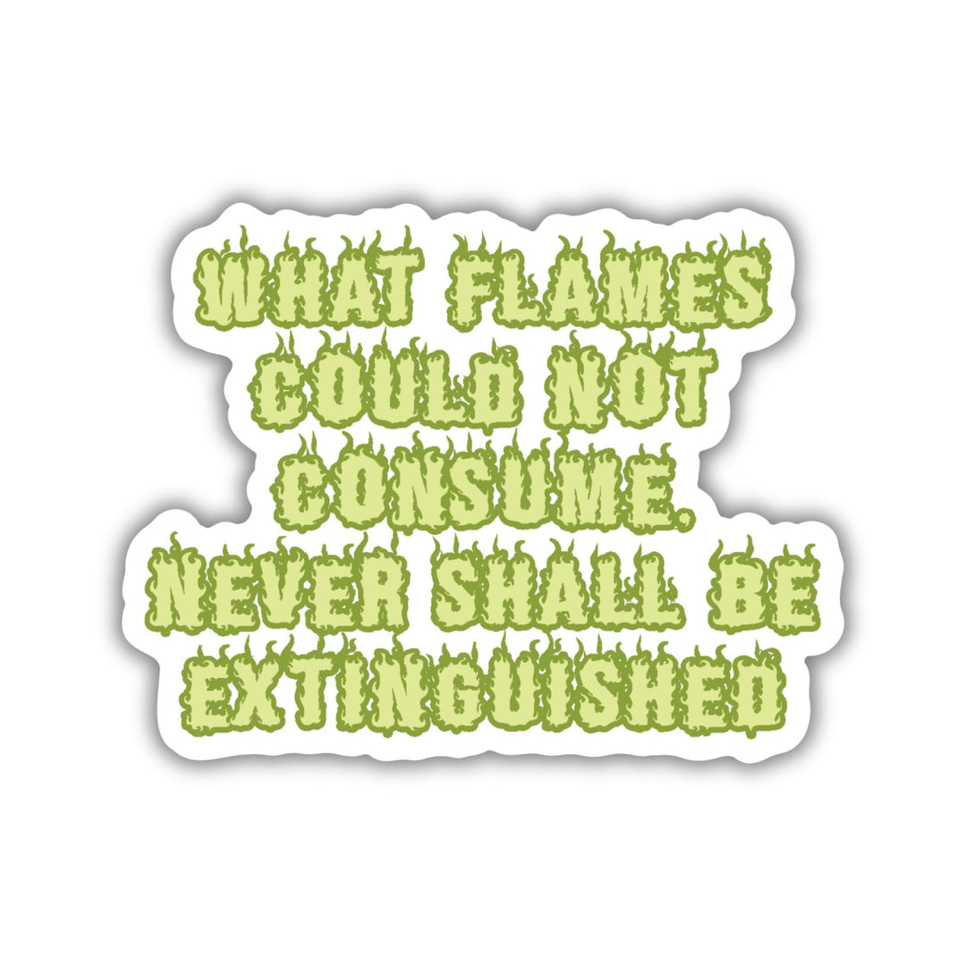 What Flames Could Not Consume Sticker| Legends & Lattes