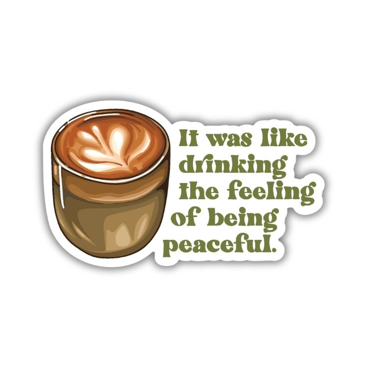 Feeling Of Being Peaceful Sticker | Legends & Lattes