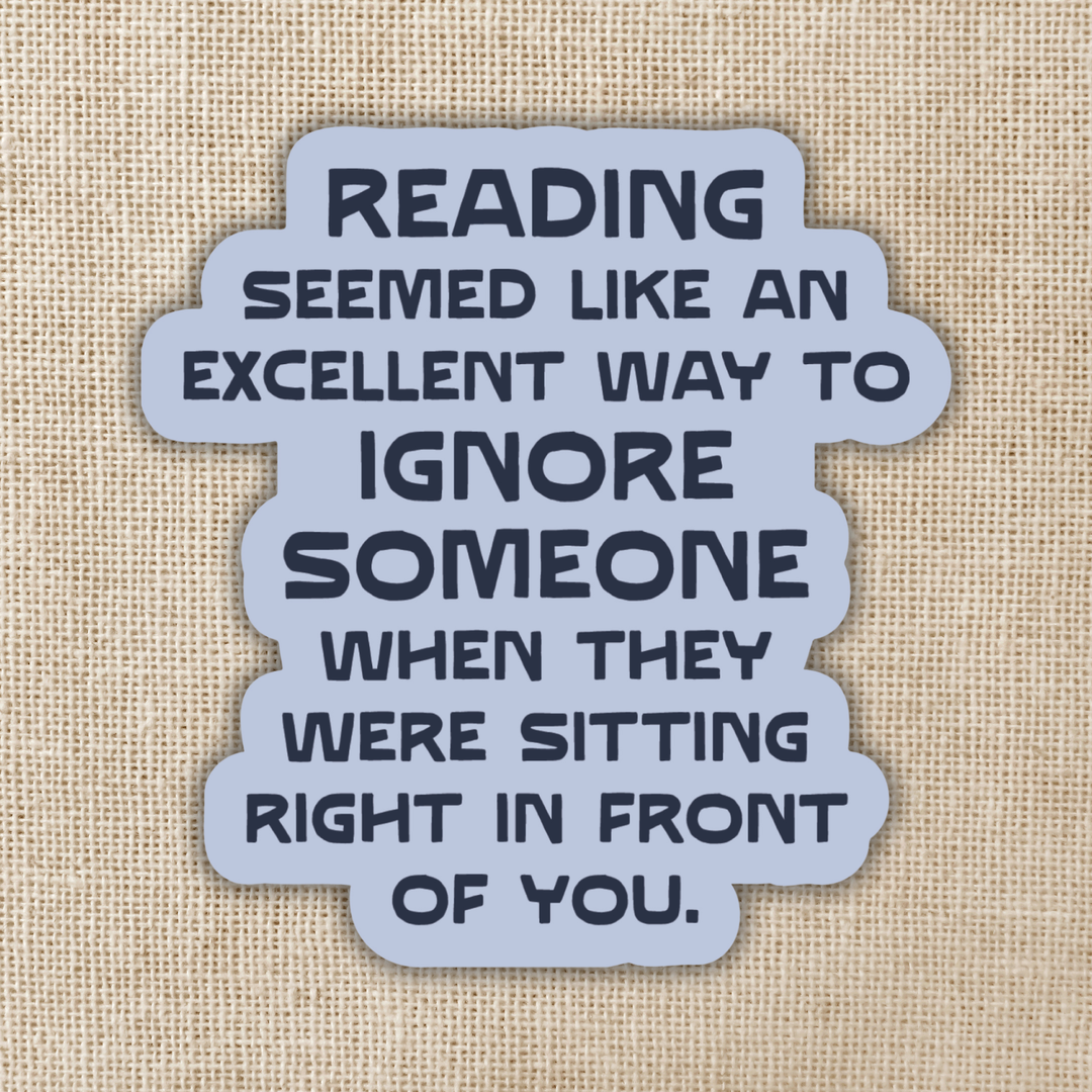 An Excellent Way to Ignore Someone Sticker | Bookshops & Bonedust